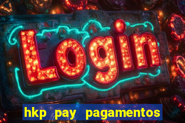 hkp pay pagamentos ltda jogo do tigre